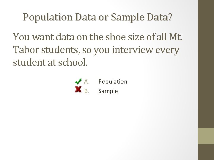 Population Data or Sample Data? You want data on the shoe size of all