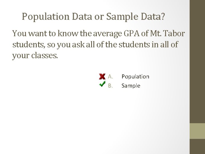 Population Data or Sample Data? You want to know the average GPA of Mt.