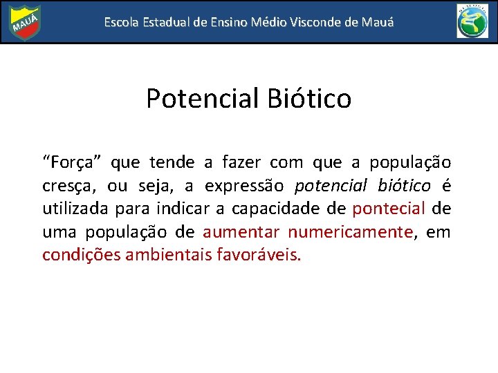 Escola Estadual de Ensino Médio Visconde de Mauá Potencial Biótico “Força” que tende a