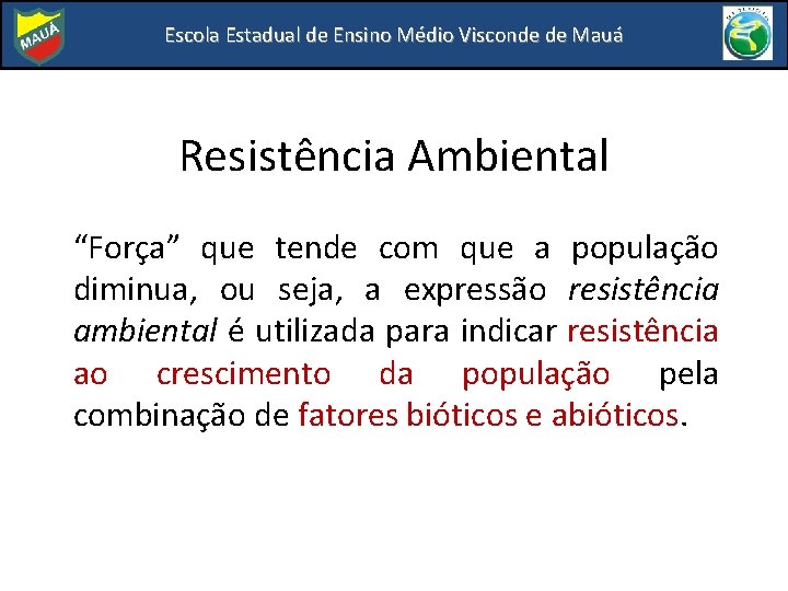 Escola Estadual de Ensino Médio Visconde de Mauá Resistência Ambiental “Força” que tende com