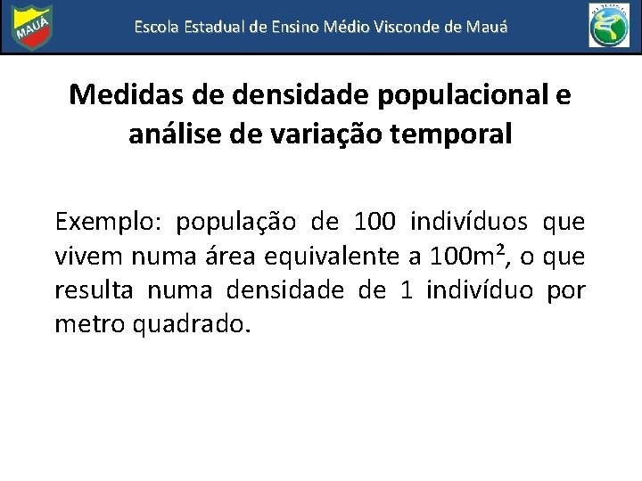 Escola Estadual de Ensino Médio Visconde de Mauá Medidas de densidade populacional e análise