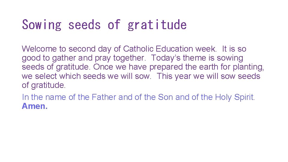 Sowing seeds of gratitude Welcome to second day of Catholic Education week. It is