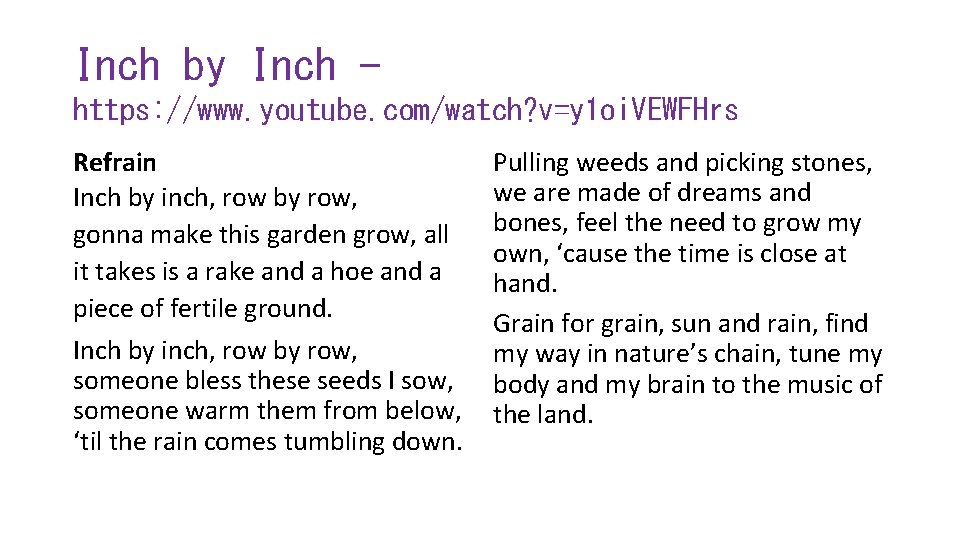 Inch by Inch https: //www. youtube. com/watch? v=y 1 oi. VEWFHrs Refrain Inch by