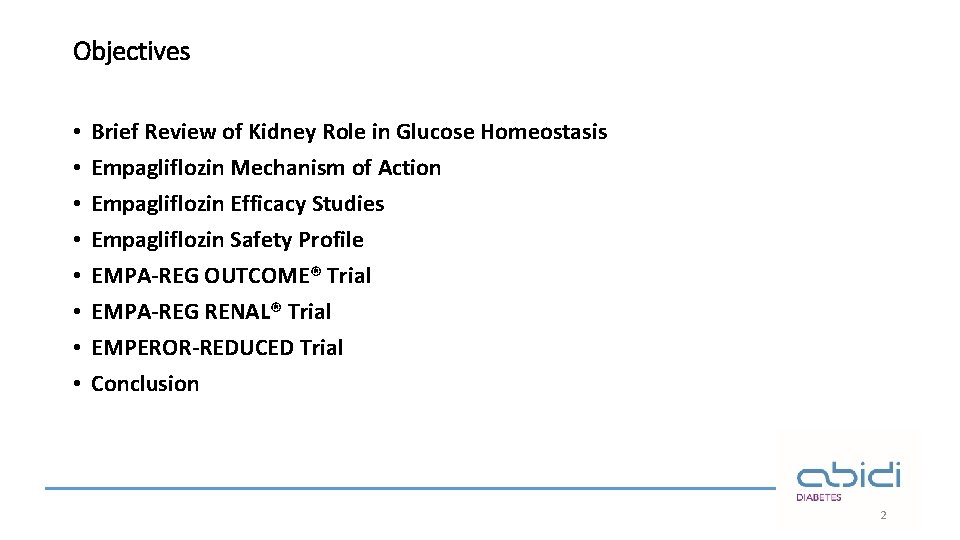 Objectives • • Brief Review of Kidney Role in Glucose Homeostasis Empagliflozin Mechanism of