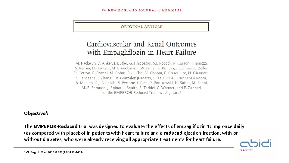 Objective¹: The EMPEROR-Reduced trial was designed to evaluate the effects of empagliflozin 10 mg