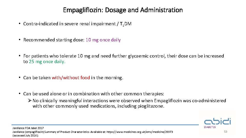 Empagliflozin: Dosage and Administration • Contra-indicated in severe renal impairment / T 1 DM