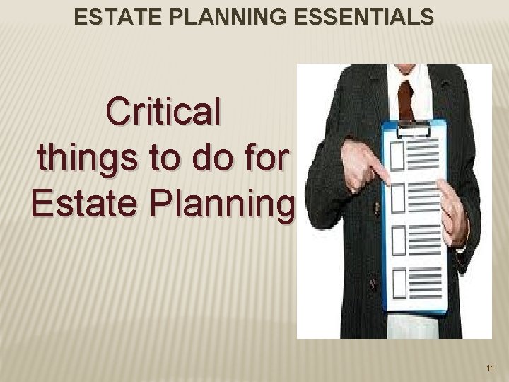 ESTATE PLANNING ESSENTIALS Critical things to do for Estate Planning 11 