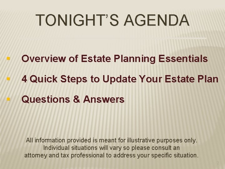 TONIGHT’S AGENDA § Overview of Estate Planning Essentials § 4 Quick Steps to Update