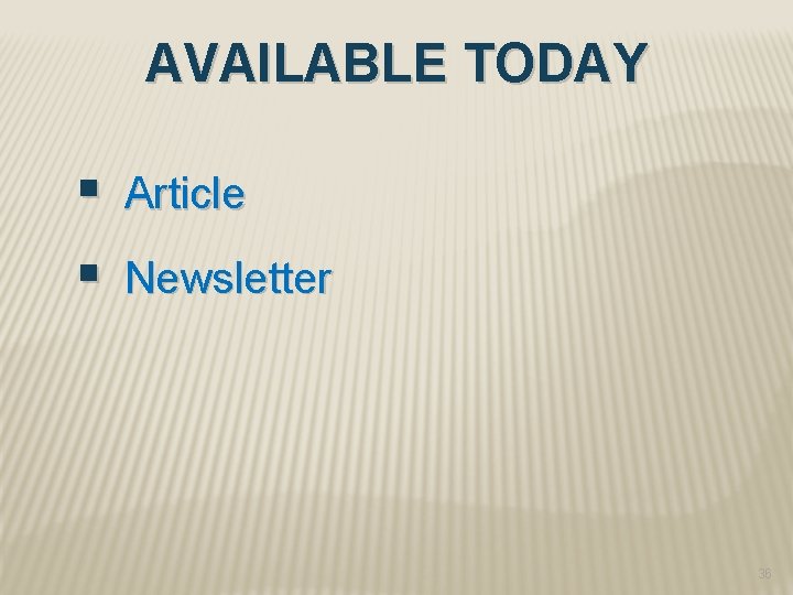 AVAILABLE TODAY § § Article Newsletter 36 