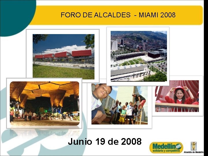 FORO DE ALCALDES - MIAMI 2008 Junio 19 de 2008 