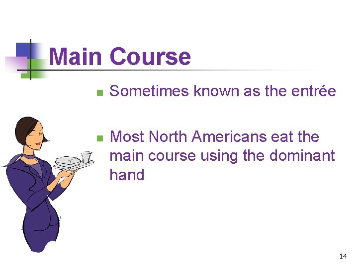 Main Course n n Sometimes known as the entrée Most North Americans eat the