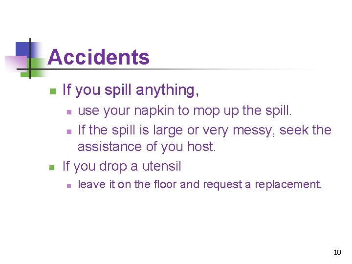 Accidents n If you spill anything, n use your napkin to mop up the