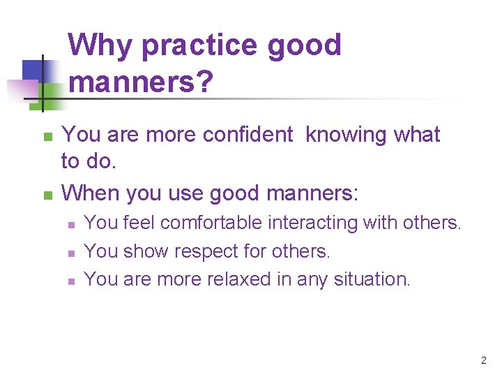 Why practice good manners? n n You are more confident knowing what to do.