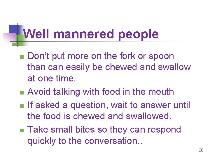 Well mannered people n n Don’t put more on the fork or spoon than