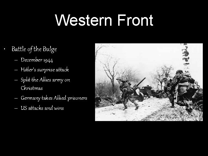 Western Front • Battle of the Bulge – December 1944 – Hitler’s surprise attack Western Front • Battle of the Bulge – December 1944 – Hitler’s surprise attack
