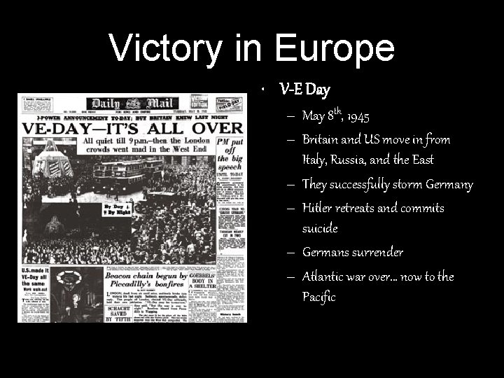 Victory in Europe • V-E Day – May 8 th, 1945 – Britain and Victory in Europe • V-E Day – May 8 th, 1945 – Britain and