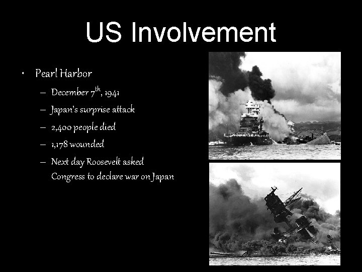 US Involvement • Pearl Harbor – – – December 7 th, 1941 Japan’s surprise US Involvement • Pearl Harbor – – – December 7 th, 1941 Japan’s surprise