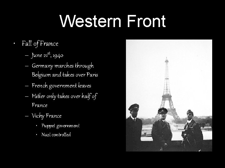 Western Front • Fall of France – June 21 st, 1940 – Germany marches Western Front • Fall of France – June 21 st, 1940 – Germany marches