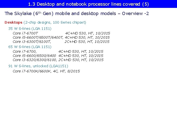 1. 3 Desktop and notebook processor lines covered (5) The Skylake (6 th Gen)