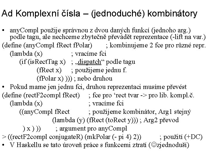 Ad Komplexní čísla – (jednoduché) kombinátory • any. Compl použije správnou z dvou daných