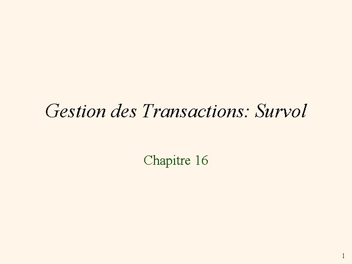 Gestion des Transactions: Survol Chapitre 16 1 
