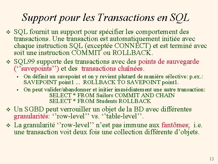 Support pour les Transactions en SQL v v SQL fournit un support pour spécifier