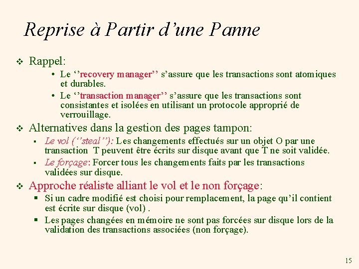 Reprise à Partir d’une Panne v Rappel: • Le ‘’recovery manager’’ s’assure que les