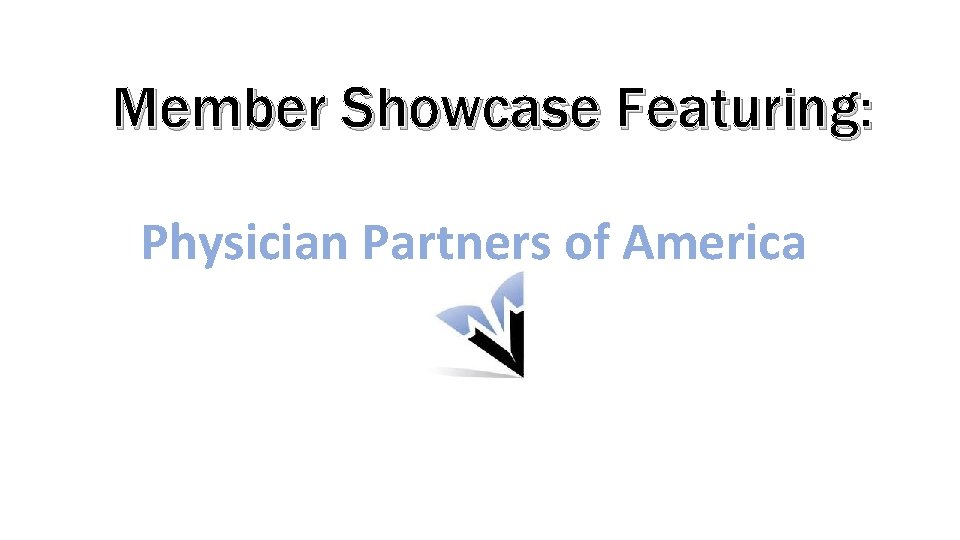 Member Showcase Featuring: Physician Partners of America 