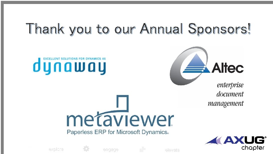 Thank you to our Annual Sponsors! explore engage elevate 