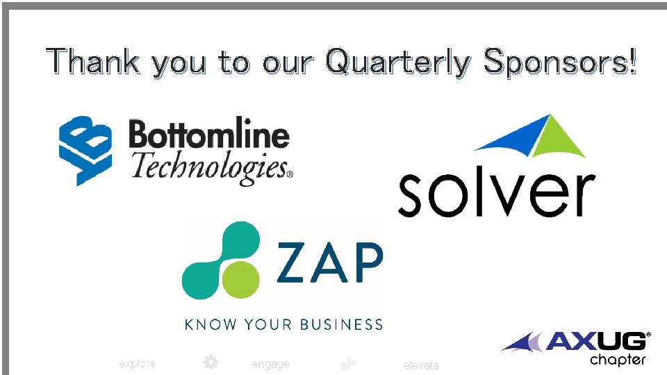 Thank you to our Quarterly Sponsors! explore engage elevate 