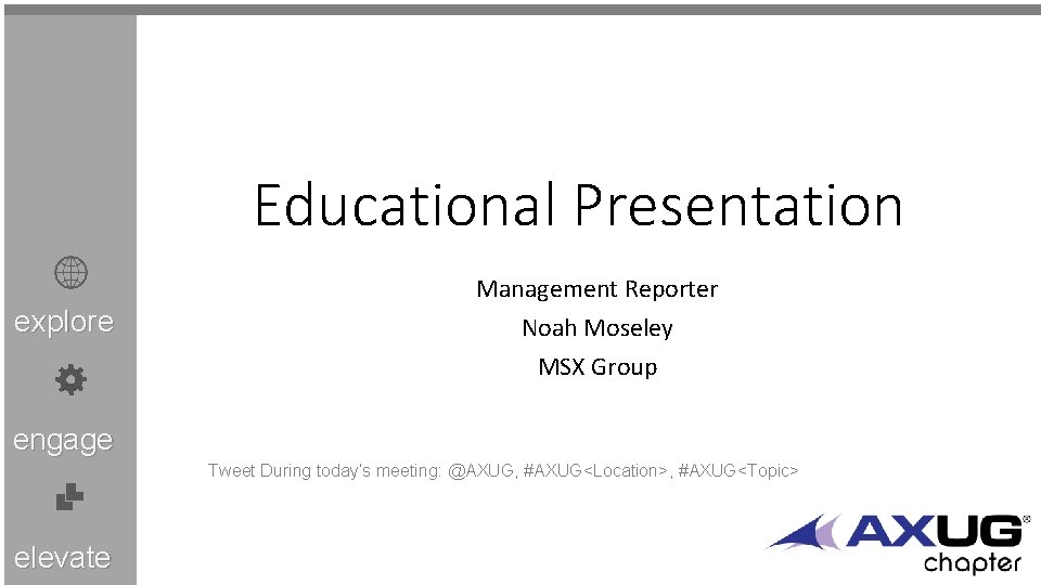 Educational Presentation explore Management Reporter Noah Moseley MSX Group engage Tweet During today’s meeting: