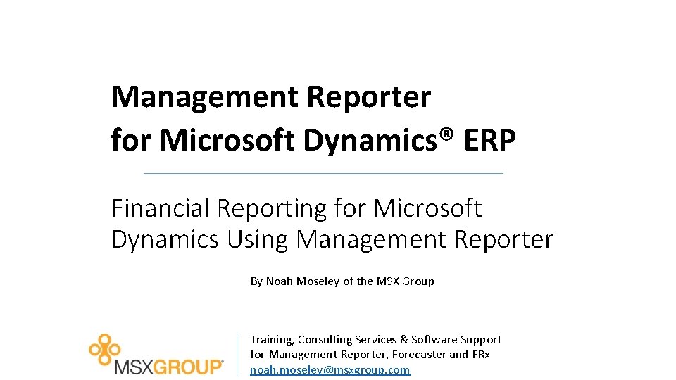 Management Reporter for Microsoft Dynamics® ERP Financial Reporting for Microsoft Dynamics Using Management Reporter