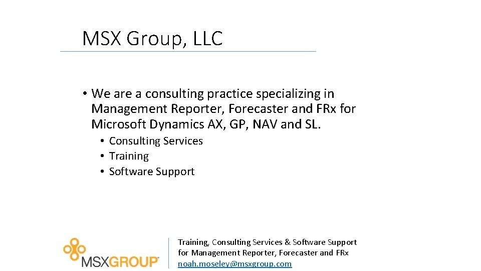 MSX Group, LLC • We are a consulting practice specializing in Management Reporter, Forecaster