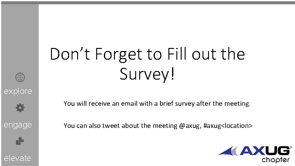 Don’t Forget to Fill out the Survey! explore You will receive an email with