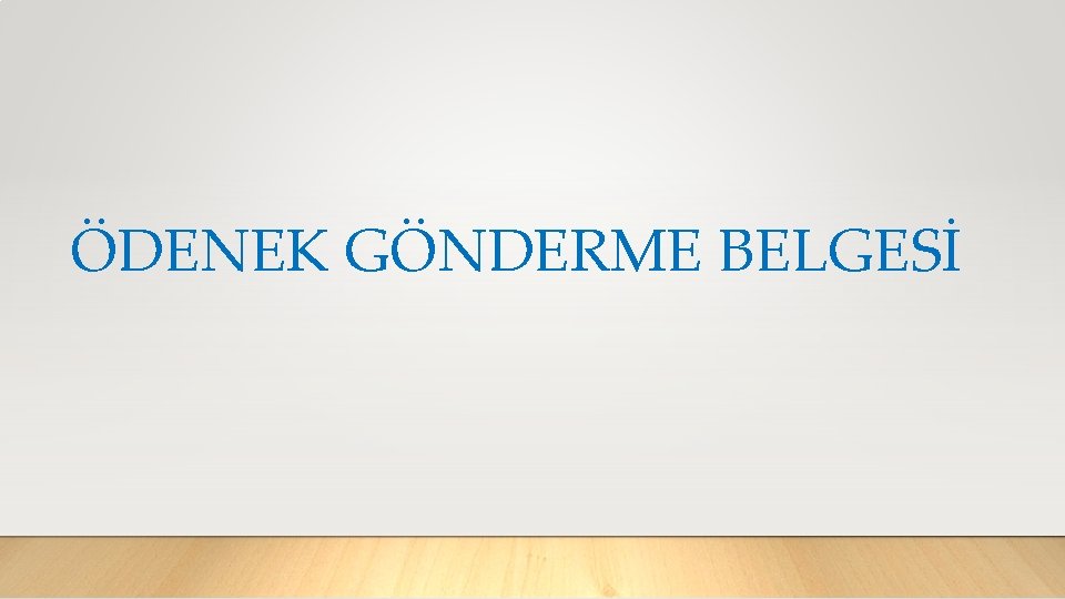 ÖDENEK GÖNDERME BELGESİ 