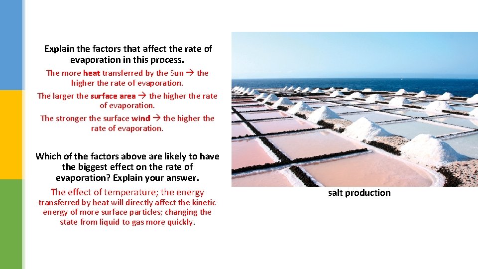 Explain the factors that affect the rate of evaporation in this process. The more