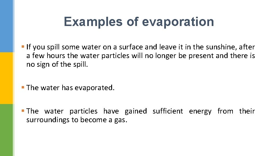 Examples of evaporation § If you spill some water on a surface and leave