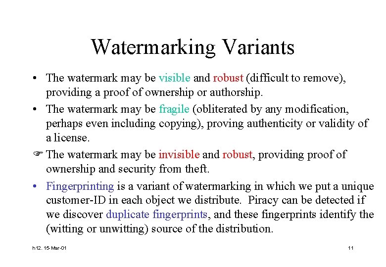 Watermarking Variants • The watermark may be visible and robust (difficult to remove), providing