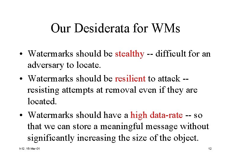 Our Desiderata for WMs • Watermarks should be stealthy -- difficult for an adversary