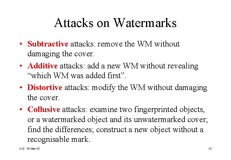 Attacks on Watermarks • Subtractive attacks: remove the WM without damaging the cover. •