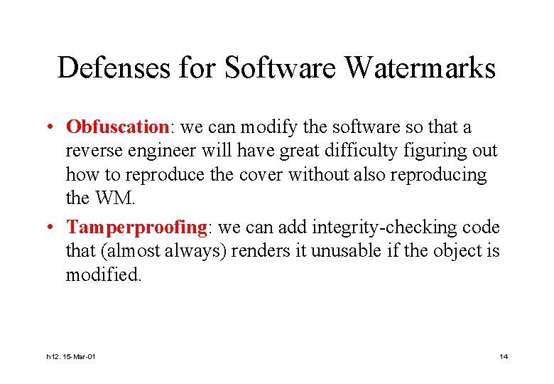 Defenses for Software Watermarks • Obfuscation: we can modify the software so that a