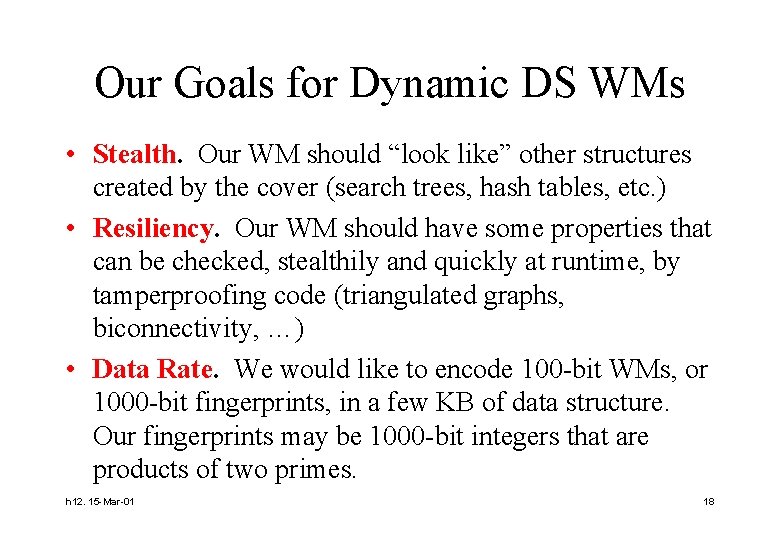 Our Goals for Dynamic DS WMs • Stealth. Our WM should “look like” other