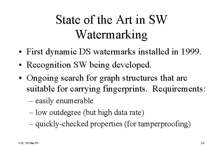 State of the Art in SW Watermarking • First dynamic DS watermarks installed in