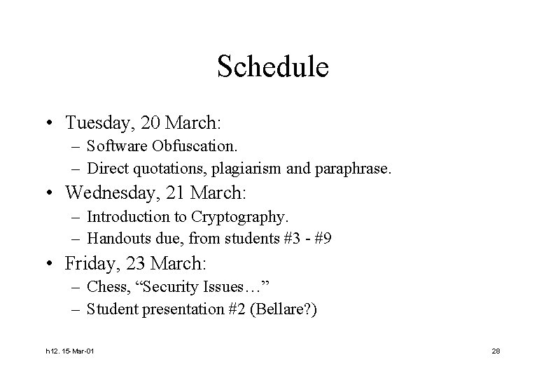Schedule • Tuesday, 20 March: – Software Obfuscation. – Direct quotations, plagiarism and paraphrase.