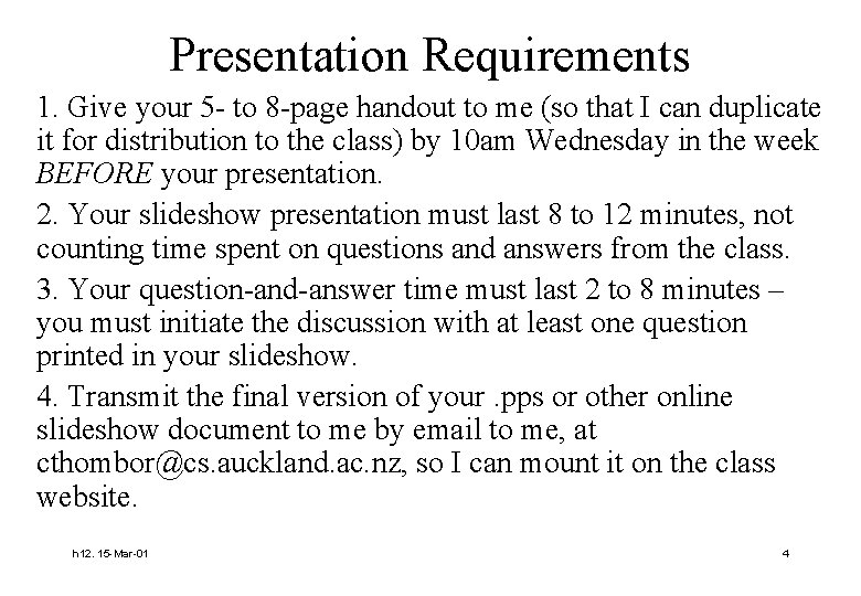 Presentation Requirements 1. Give your 5 - to 8 -page handout to me (so