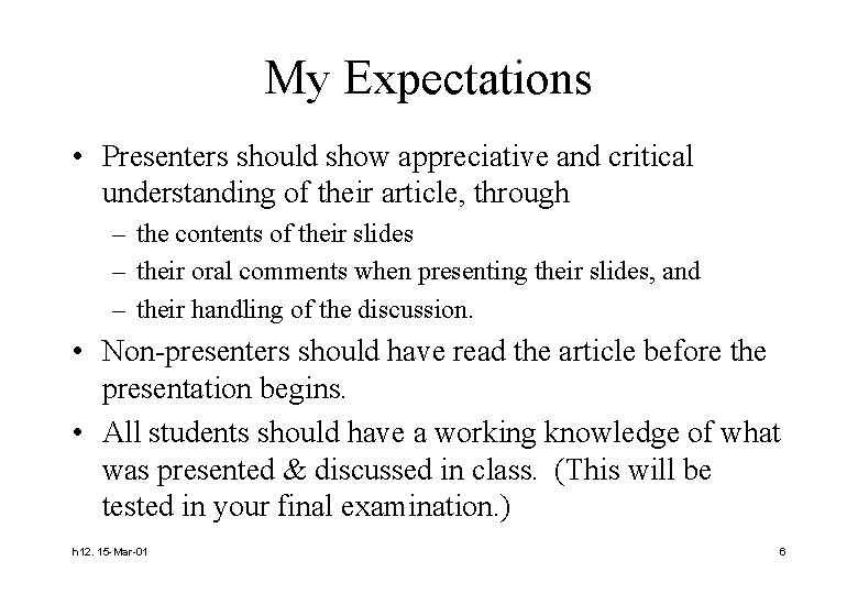 My Expectations • Presenters should show appreciative and critical understanding of their article, through