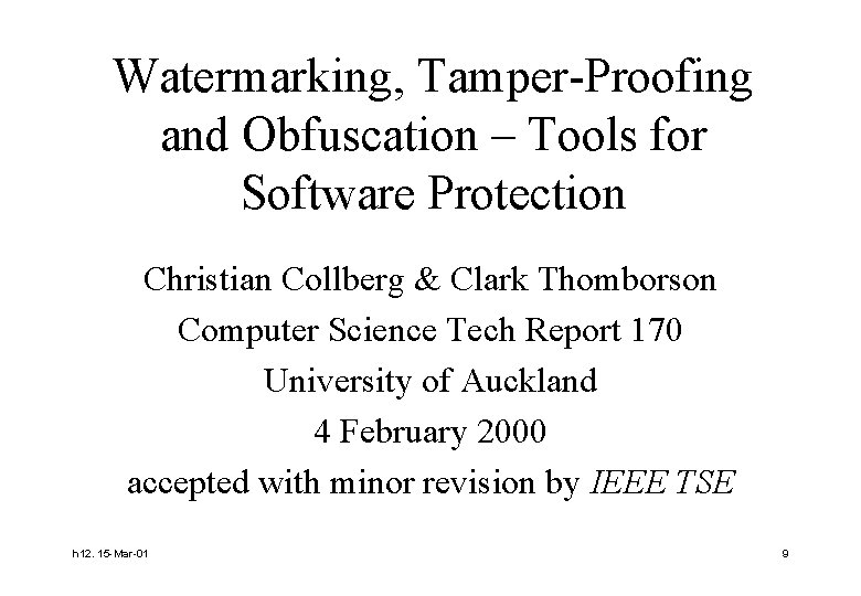 Watermarking, Tamper-Proofing and Obfuscation – Tools for Software Protection Christian Collberg & Clark Thomborson
