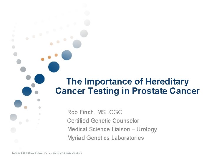 The Importance of Hereditary Cancer Testing in Prostate Cancer Rob Finch, MS, CGC Certified