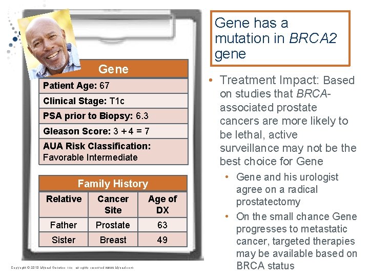 Gene has a mutation in BRCA 2 gene Gene • Treatment Impact: Based Patient