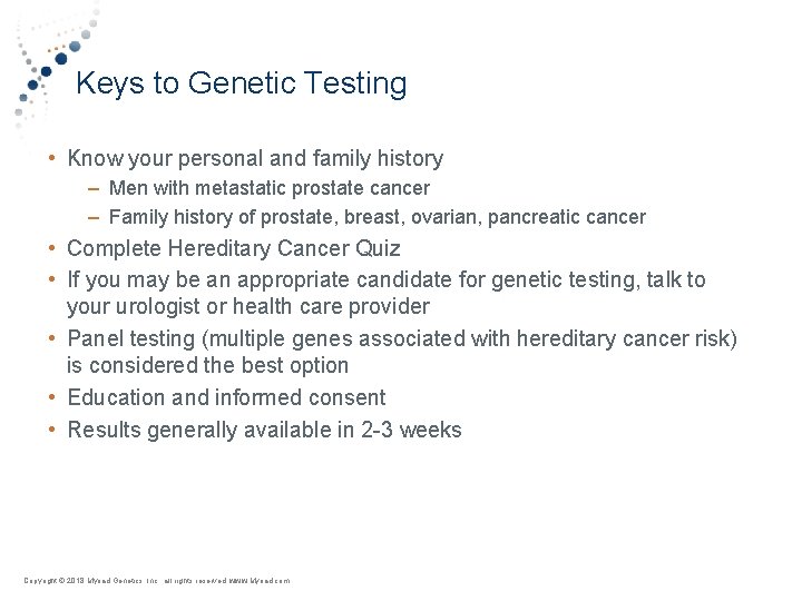Keys to Genetic Testing • Know your personal and family history – Men with